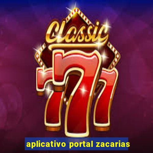 aplicativo portal zacarias